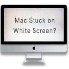 Mac White Screen Stuck On White Screen & Mac Won't Start Up