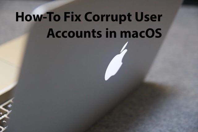 How-To Fix Corrupt User Accounts in macOS