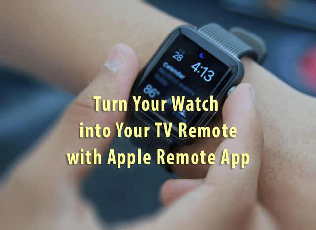 Your Watch is Your TV Remote with Apple Remote App