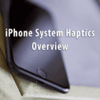 iPhone System Haptics, Overview
