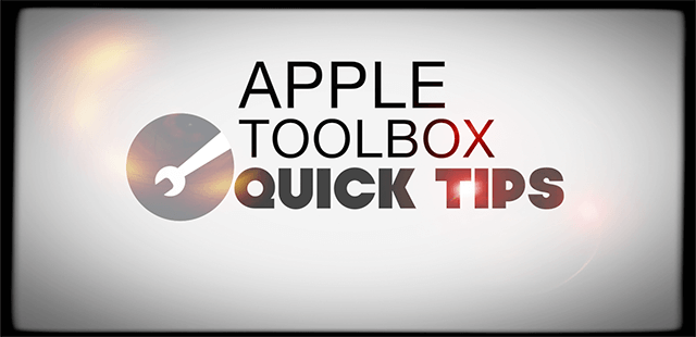 AppleToolBox Quick Tips