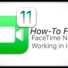 FaceTime Not Working in iOS 11, How-To Fix