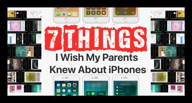 7 Things I Wish My Parents Knew About iPhones