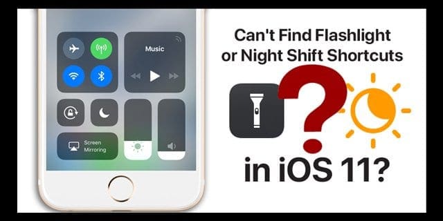Can't Find Flashlight or Night Shift Shortcuts in iOS 11?