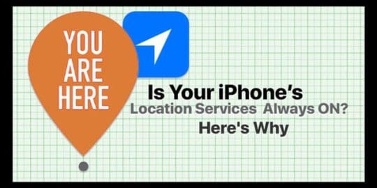 Is Your iPhone’s Location Services Always ON? Here's Why