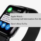 Apple Watch Not Showing Incoming Call Information, How-To Fix