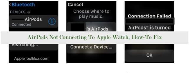 Airpods Not Connecting To Apple Watch How To Fix Appletoolbox