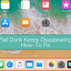 iPad Dock Keeps Disappearing, How-To Fix